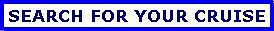 search for the perfect cruise, cruise date, cruise area.